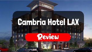 Cambria Hotel LAX Review - Is This California Hotel Worth It?