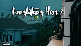 MENGHITUNG HARI 2  (Cover) by Mendung Putih Project