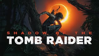 Возвращение Лары Крофт. Shadow of the Tomb Raider #1.