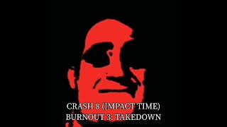 CRASH 8 (IMPACT TIME) BURNOUT 3: TAKEDOWN【Mr.incredible】