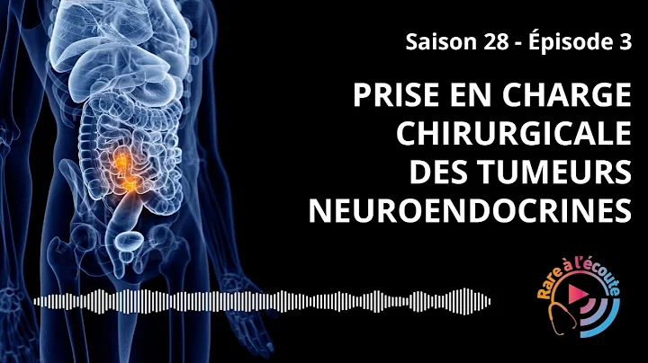 Maladie rare - Prise en charge chirurgicale des Tumeurs neuroendocrines