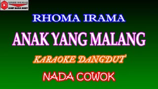 KARAOKE DANGDUT ANAK YANG MALANG - RHOMA IRAMA (COVER) NADA COWOK