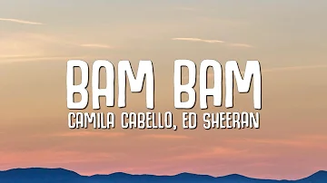 Camila Cabello - Bam Bam (Lyrics) ft. Ed Sheeran