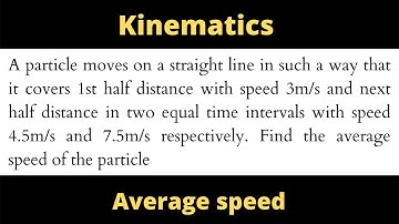 A particle moves on a straight line in such a way that it covers 1st half distance with speed 3m/s..