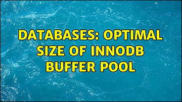 Databases: optimal size of innodb buffer pool (2 Solutions!!)
