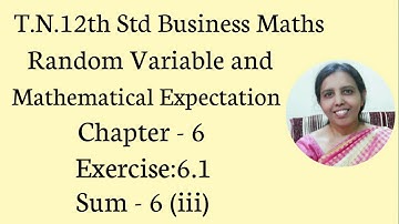 T.N. 12th  Business Maths  Exercise:6.1 Sum - 6(iii) | Random Variable & Mathematical Expectation