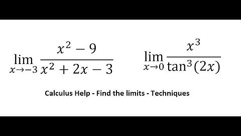 Calculus Help: Find the limits: lim (x→-3)⁡ (x^2-9)/(x^2+2x-3) and lim┬(x→0)⁡ x^3/tan^3⁡ (2x)