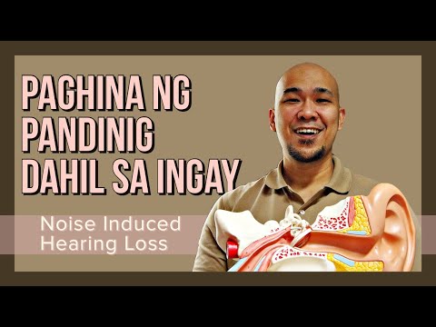 Paghina Ng Pandinig dahil sa Ingay: Noise Induced Hearing Loss