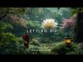 Letting Go: Find Peace in Surrender | Deep Relaxation Music