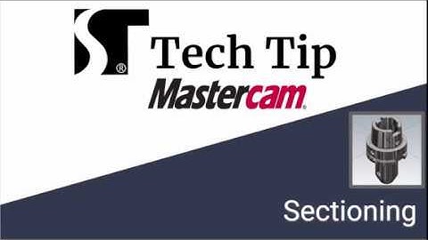 Mastercam Sectioning | Mastercam 2019 Tech Tip