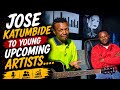 Jose Katumbide to Young Upcoming artists....