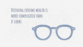 Defining extreme wealth is more complicated than it looks