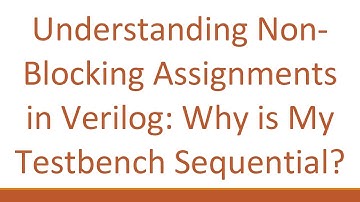 Understanding Non-Blocking Assignments in Verilog: Why is My Testbench Sequential?