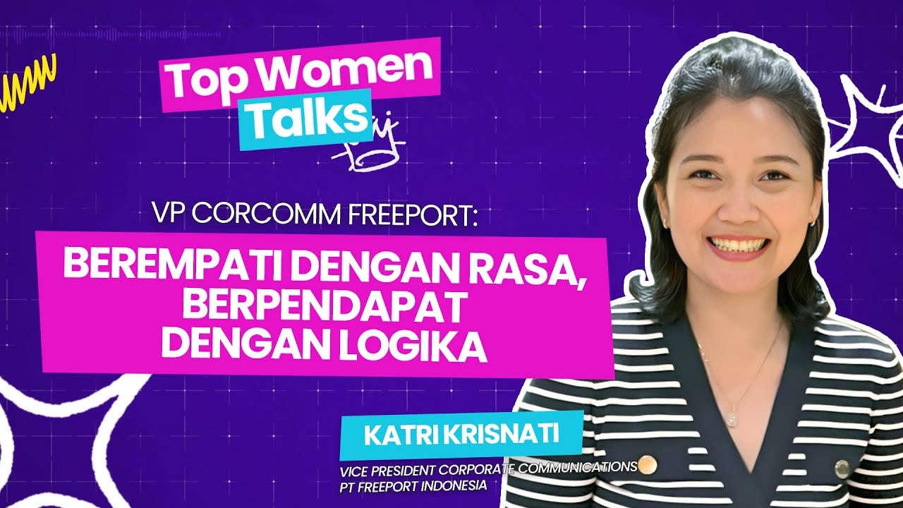 VP Corcomm Freeport: Berempati dengan Rasa, Berpendapat dengan Logika ...
