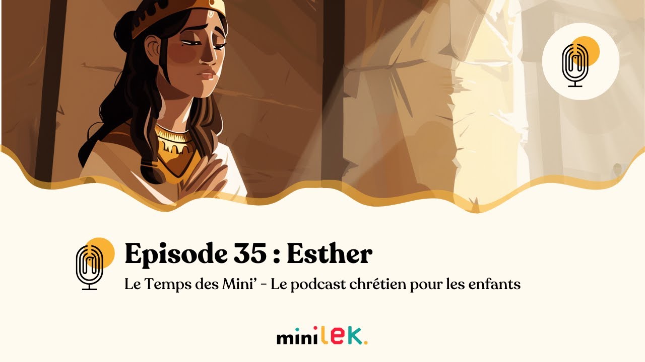Episode 35 - Esther - Le Temps des Mini'