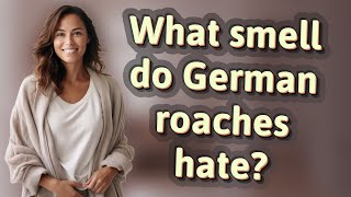 What smell do German roaches hate?