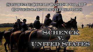 Supreme Court Cases for AP® Government and Politics – Schenck v. The United States