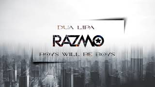 Dua Lipa - Boys Will Be Boys (RAZMO Remix)