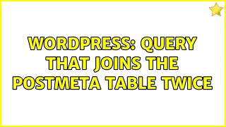 Wordpress: Query that joins the postmeta table twice (2 Solutions!!)