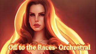 OFF TO THE RACES ORCHESTRAL VERSION - Lana Del Rey Resimi