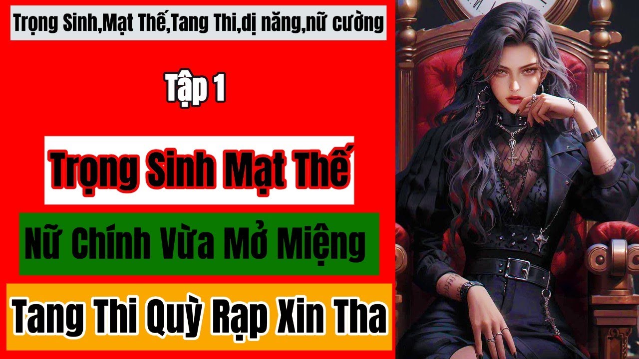 Tập 1 | Trọng Sinh Mạt Thế, Nữ Chính Vừa Mở Miệng Tang Thi Quỳ Rạp Xin Tha,Trọng Sinh Mạt Thế.