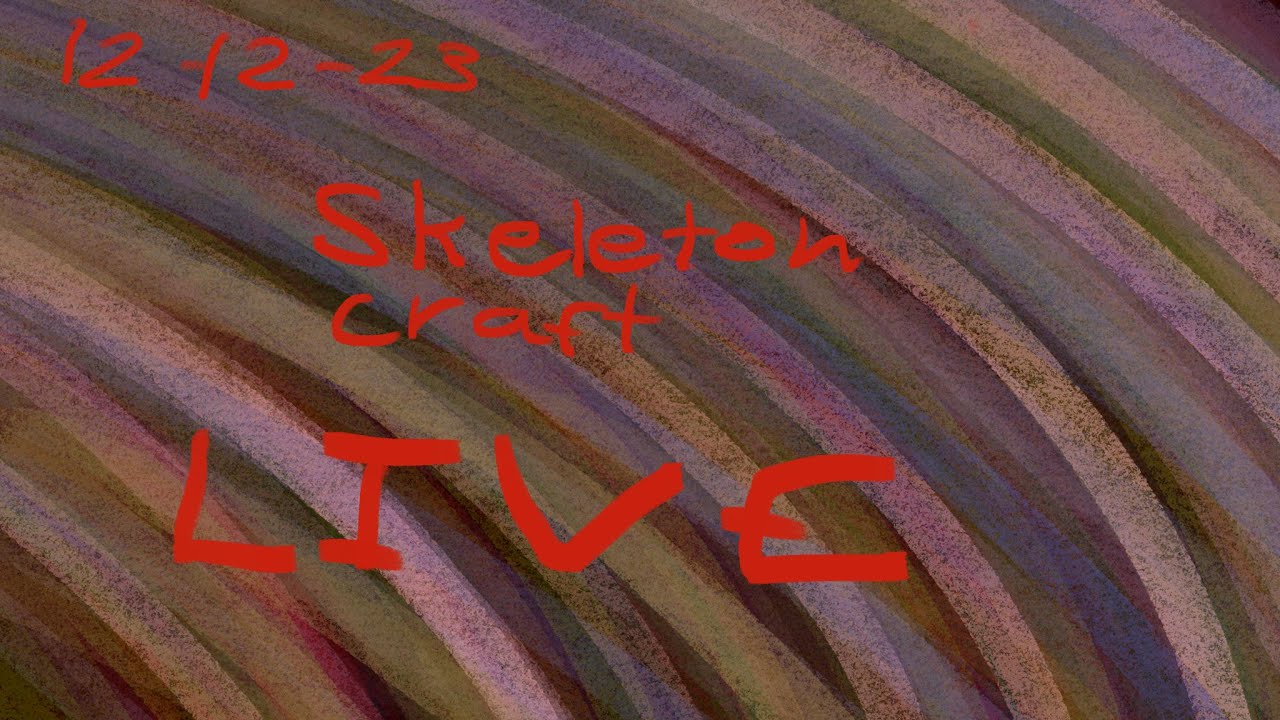 Skeleton_craft live episode 132