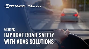 Teltonika Webinar: Improve Road Safety With ADAS Solutions