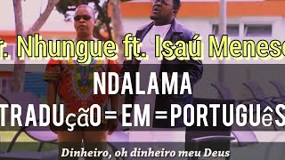 Isaú Meneses ft. Mr. Nhungue. Ndalama TRADUÇÃO EM PORTUGUÊS
