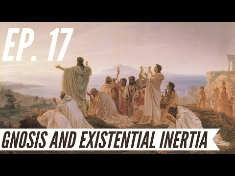 Ep. 17 - Awakening from the Meaning Crisis - Gnosis and Existential Inertia