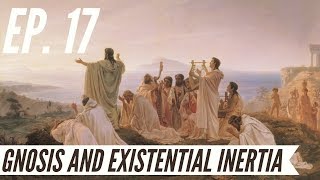 Ep. 17  Awakening from the Meaning Crisis  Gnosis and Existential Inertia