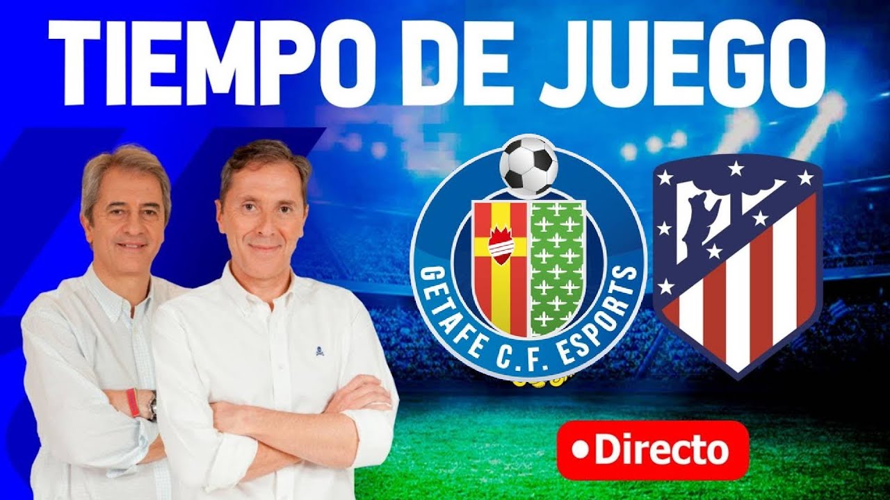Directo del Getafe 0-3 Atlético en TIempo de Juego COPE - YouTube