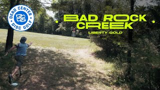 The GOLD STANDARD of disc golf | Bad Rock Creek - Liberty Gold Flythrough