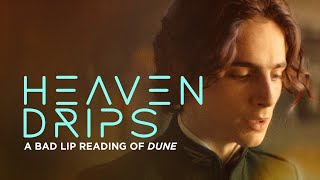 'HEAVEN DRIPS' — A Bad Lip Reading of Dune by Bad Lip Reading 738,048 views 2 years ago 3 minutes, 6 seconds