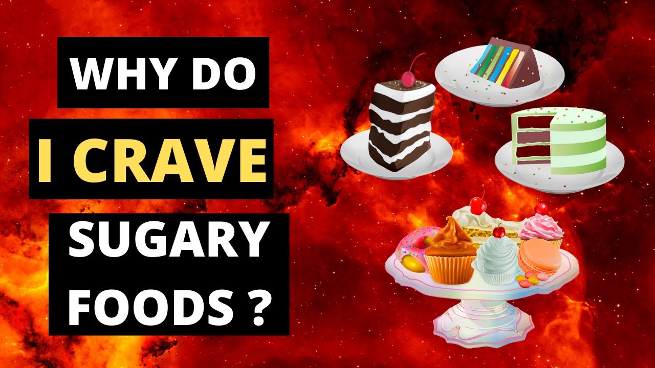 Why Do I Crave Sugary Foods YouTube