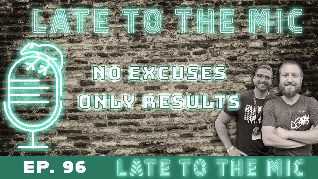Episode 96: No Excuses, Only Results!