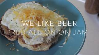 We Like Beer Makes Red Ale Onion Jam And Puts It On Stuff