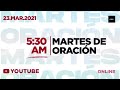 MARTES DE ORACIÓN  | Arlés Vanegas | 23 Marzo 5:30 AM