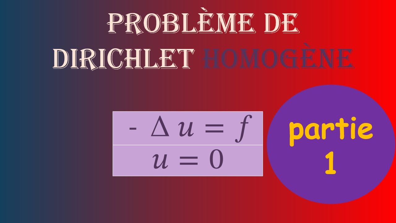 Problème De Dirichlet Homogène - La Formulation Variationnelle - Partie 1