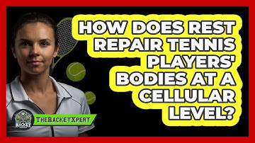 How Does Rest Repair Tennis Players