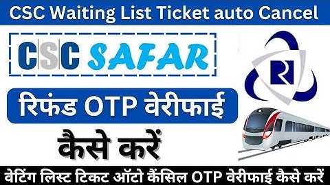 CSC Safar Waiting List Ticket Cancel OTP Verify Kaise Kare |CSC IRCTC WaitingList Ticket auto Cancel