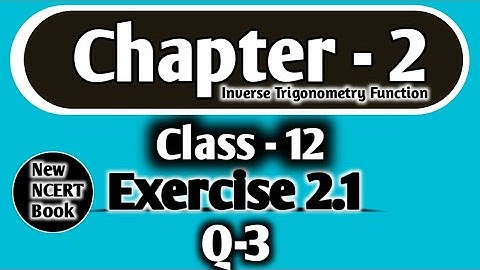 2.1 Q3 class 12 |  Ex 2.1 Q3 Inverse Trigonometry | Q3 2.1 |  Exercise 2.1 Q3 | 2.1 Q3 math 12