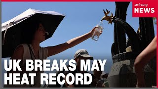 Britain records hottest ever day in May at 34.8 degrees Celsius