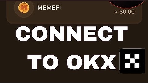 HOW TO CONNECT OKX WALLET TO YOUR MEMEFI ACCOUNT