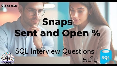 தமிழில் - Snaps Sent and Open Percentage | SQL Interview | Data Engineer Interview Question | FAANG
