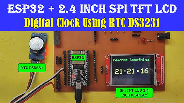 SPI TFT LCD ESP32 RTC DS3231 | esp32 tft lcd display | ili9341 tft lcd to esp32 | Teach Me Something
