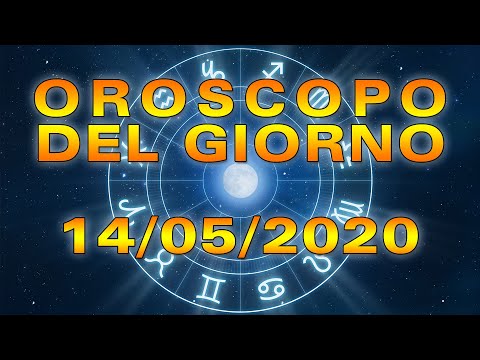 Oroscopo del Giorno Giovedì 14 Maggio 2020!