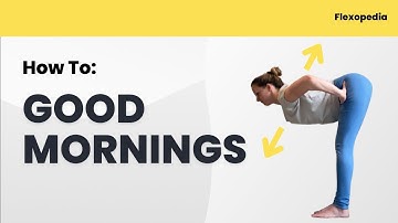 How To: Good Mornings for Hamstring Flexibility [Flexopedia Entry 10]