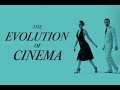 The evolution of cinema