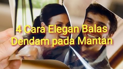 4 Cara Elegan Untuk Membalas Dendam Kepada Sang Mantan