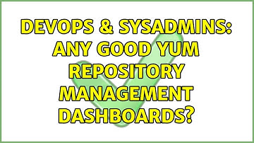 DevOps & SysAdmins: Any good yum repository management dashboards? (2 Solutions!!)